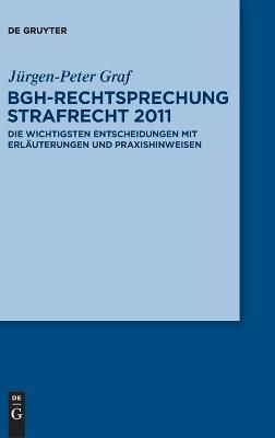 Bgh-rechtsprechung Strafrecht 2011 / Bgh Case Law Criminal Law 2011