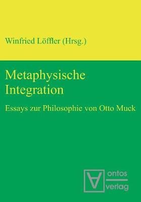 Metaphysische Integration By Löffler, Winfried 9783110319170
