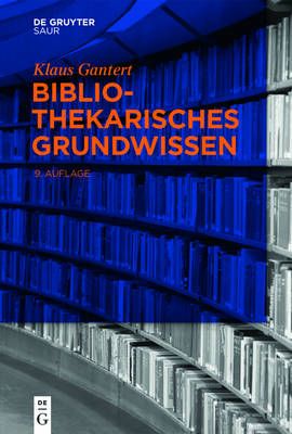Bibliothekarisches Grundwissen By Gantert, Klaus 9783110321456