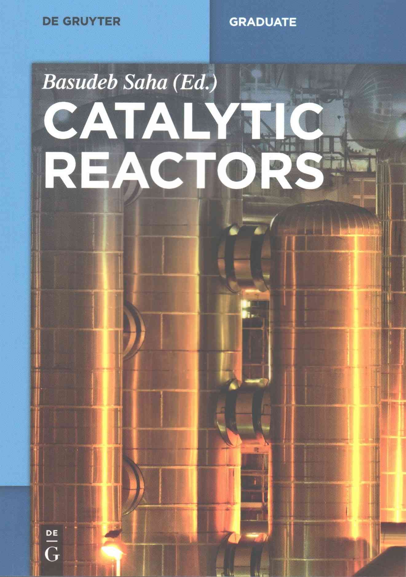 Catalytic Reactors By Saha Degirmenci, Basudeb Volkan 9783110332964