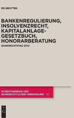 Bankenregulierung, Insolvenzrecht, Kapitalanlagegesetzbuch, Honorarberatung