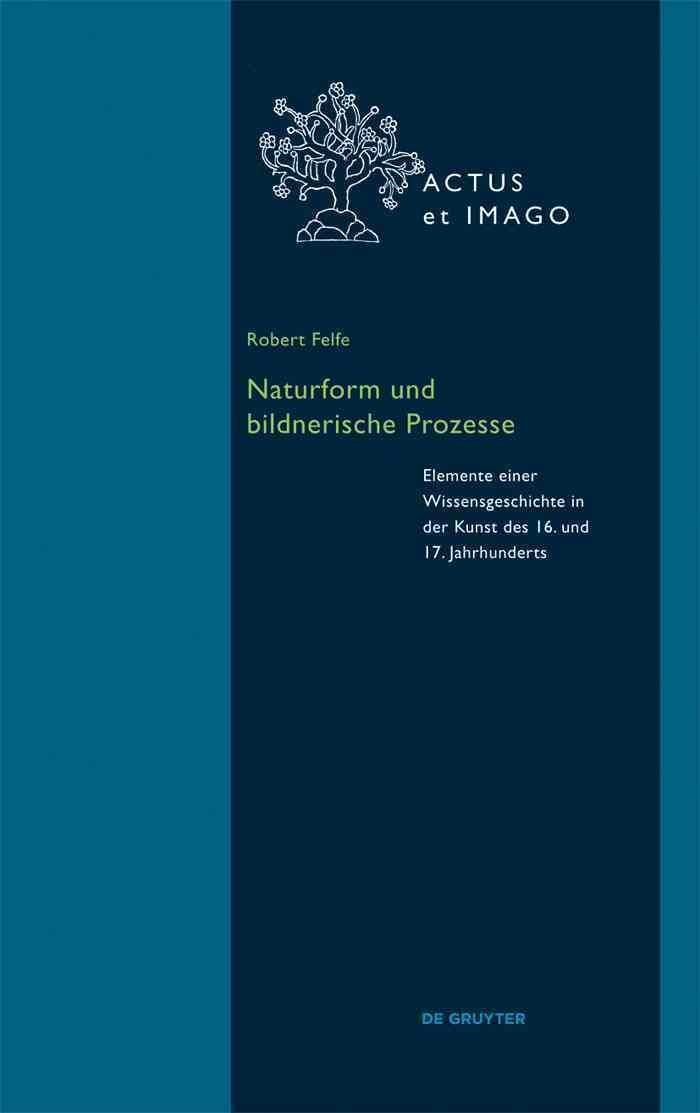 Naturform Und Bildnerische Prozesse By Robert Felfe 9783110364552