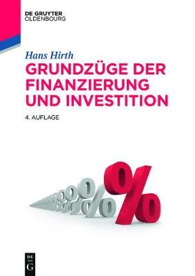 Grundzüge der Finanzierung und Investition By Hirth, Hans (Paperback)