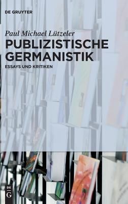 Publizistische Germanistik By Paul Michael Lützeler 9783110427400