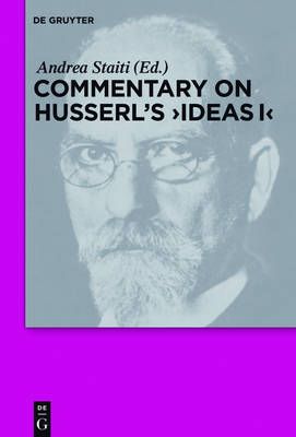 Commentary on Husserl's "Ideas I" By Andrea Staiti 9783110438420