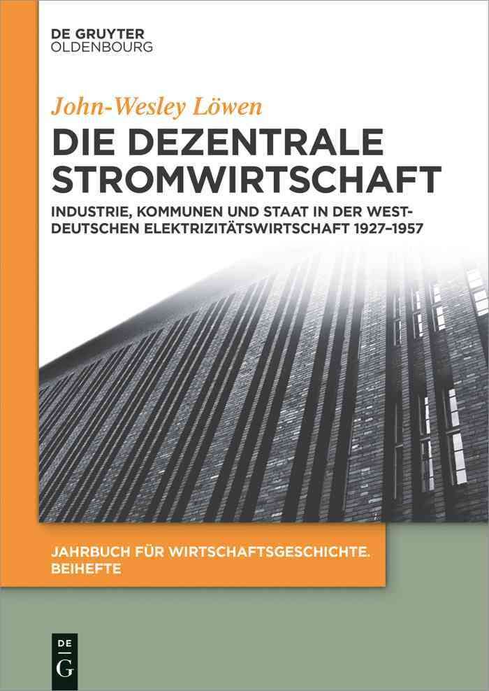 Die dezentrale Stromwirtschaft By Löwen, John-Wesley 9783110438529