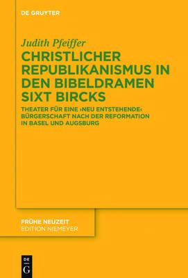 Christlicher Republikanismus in den Bibeldramen Sixt Bircks (Hardback)