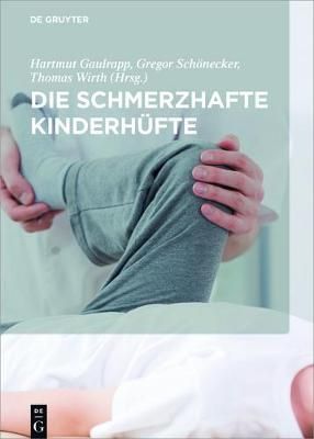 Die Schmerzhafte Kinderhüfte 9783110469448 (Hardback)