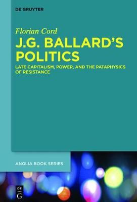 J.G. Ballard's Politics By Cord, Florian 9783110487893 (Hardback)