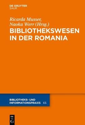 Das Bibliothekswesen in der Romania By Musser, Ricarda 9783110527131