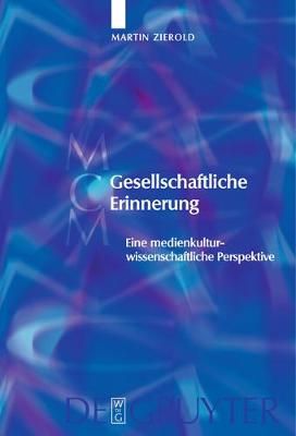 Gesellschaftliche Erinnerung By Zierold, Martin 9783110576801