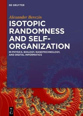 Isotopic Randomness and Self-Organization By Berezin, Alexander