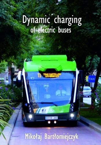 Dynamic charging of electric buses By Bart?omiejczyk, Miko?aj