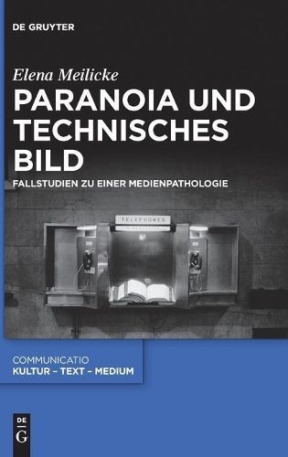 Paranoia und technisches Bild By Meilicke, Elena 9783110649543