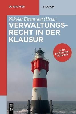 Verwaltungsrecht in der Klausur By Eisentraut, Nikolas 9783110656138