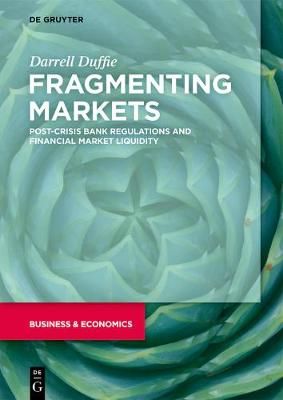Fragmenting Markets By Darrell Duffie 9783110673029 (Hardback)