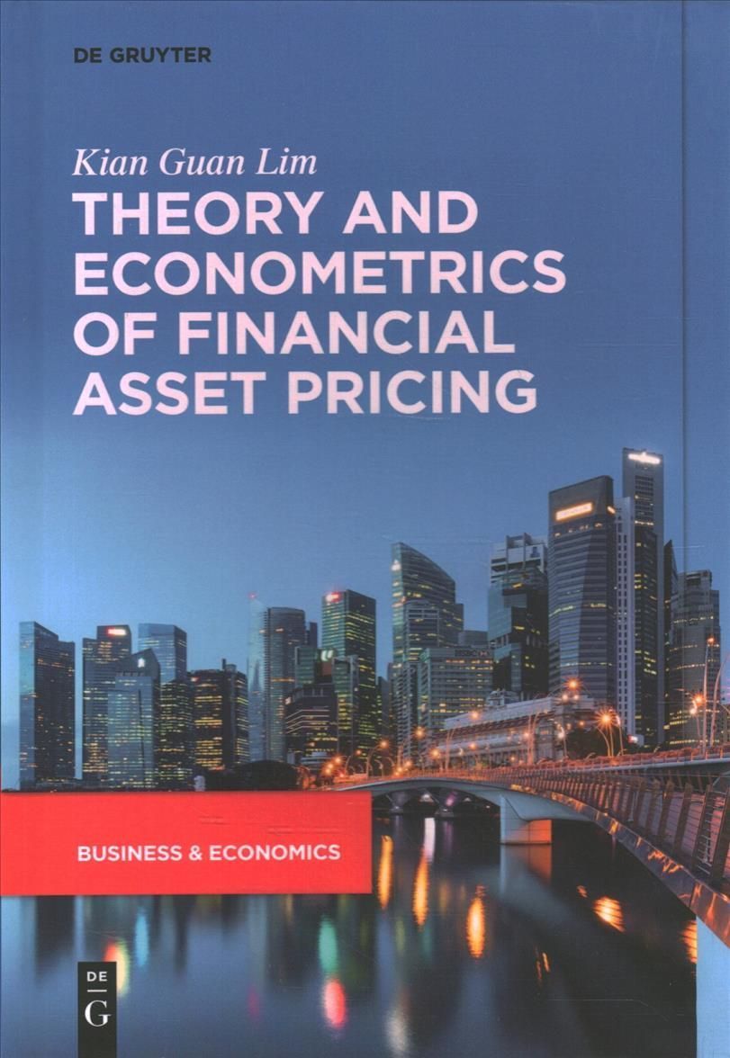 Theory and Econometrics of Financial Asset Pricing By Kian Guan Lim