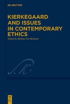 Kierkegaard and Issues in Contemporary Ethics By Fox-Muraton, Mélissa