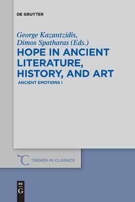 Hope in Ancient Literature, History, and Art By Kazantzidis, George