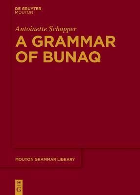 A Grammar of Bunaq By Schapper, Antoinette 9783110714500 (Hardback)