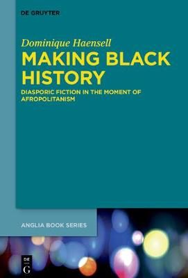 Making Black History By Haensell, Dominique 9783110721942 (Hardback)