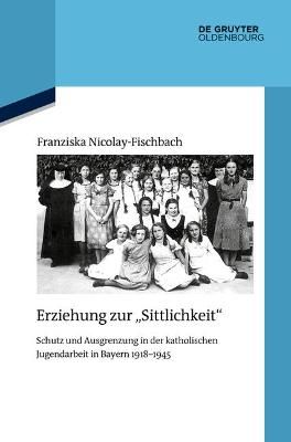 Erziehung zur "Sittlichkeit" By Nicolay-Fischbach, Franziska