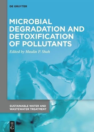 Microbial Degradation and Detoxification of Pollutants 9783110743272