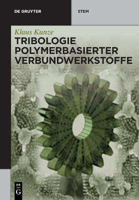 Tribologie Polymerbasierter Verbundwerkstoffe By Kunze, Klaus