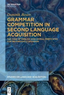 Grammar Competition in Second Language Acquisition By Dominik Besier