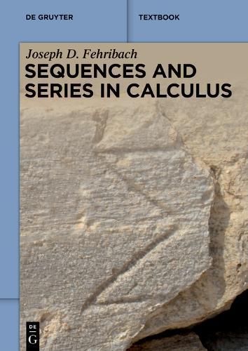 Sequences and Series in Calculus By Joseph D. Fehribach 9783110768350