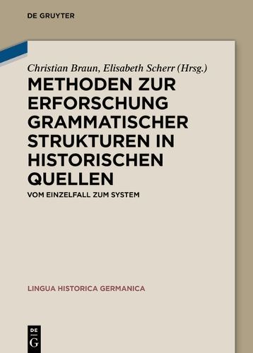 Methoden Zur Erforschung Grammatischer Strukturen in Historischen Quellen