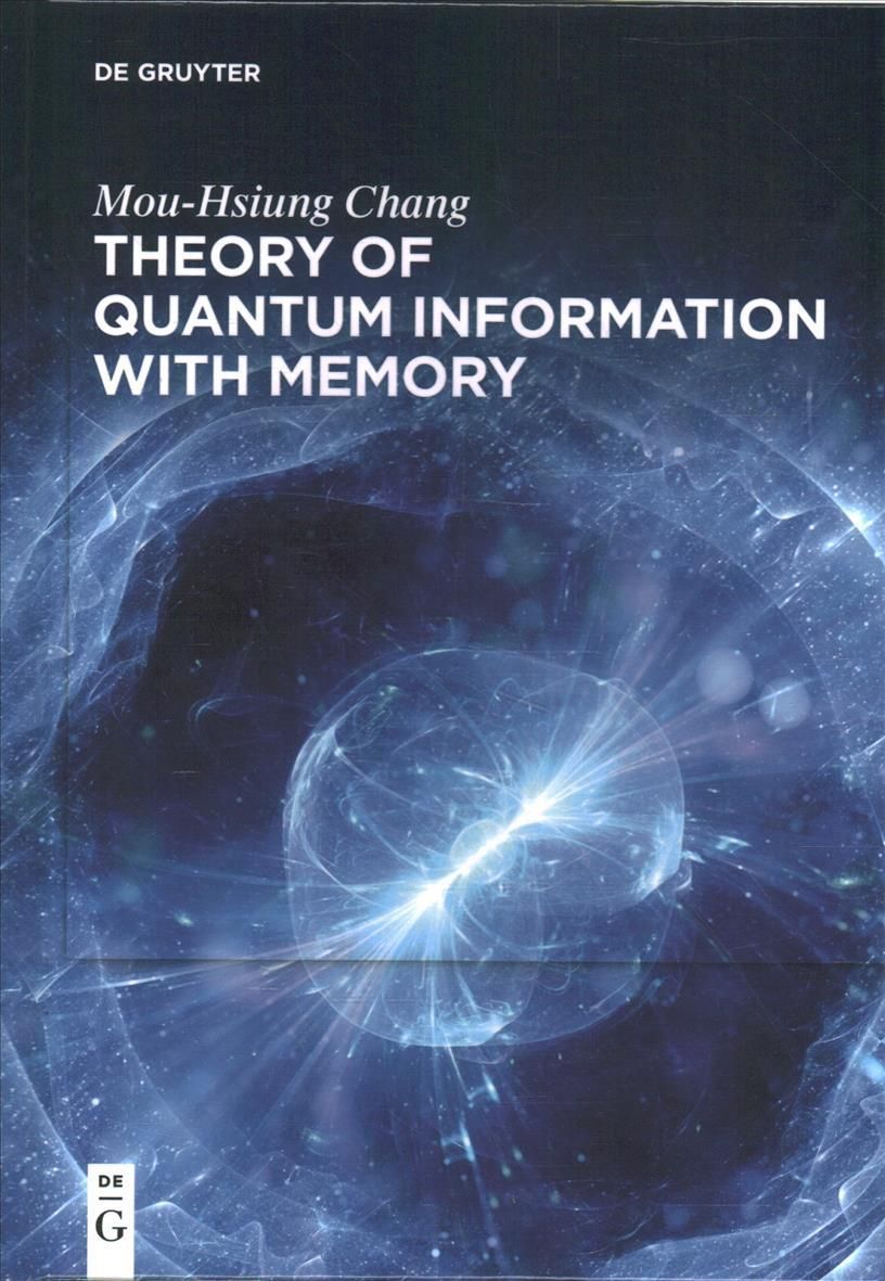 Theory of Quantum Information With Memory By Mou-Hsiung Chang