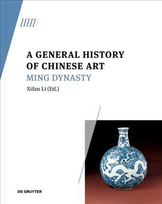 A General History of Chinese Art. Ming Dynasty By Xifan Li (editor)