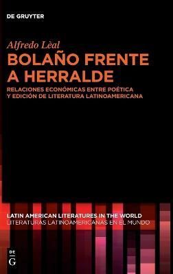 Bolaño Frente a Herralde By Alfredo Lèal Rodríguez 9783110790030