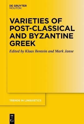 Varieties of Post-classical and Byzantine Greek By Klaas Bentein