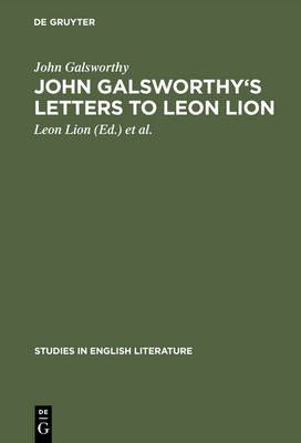 John Galsworthy's letters to Leon Lion By Galsworthy, John (Hardback)
