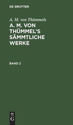 A. M. von Thümmel's Sämmtliche Werke By Thümmel, Moritz August