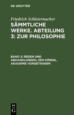 Reden und Abhandlungen, der Königl. Akademie vorgetragen (Hardback)
