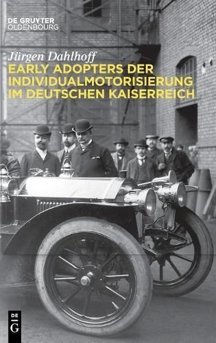Early Adopters Der Individualmotorisierung Im Deutschen Kaiserreich