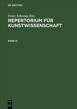Repertorium Für Kunstwissenschaft. Band 10 9783111075495 (Hardback)