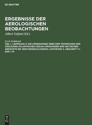 Die Höhenwinde Über Dem Tropischen Und Südlichen Atlantischen Ozean (Messungen Der Deutschen Seewarte Bis 1939 Eingeschlossen), Lieferung 3, ...