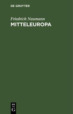 Mitteleuropa By Naumann, Friedrich 9783111129501 (Hardback)
