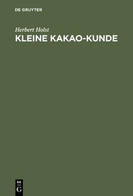Kleine Kakao-Kunde By Holst, Herbert 9783111140278 (Hardback)