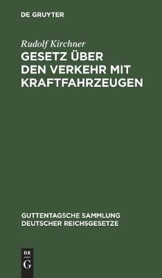 Gesetz über den Verkehr mit Kraftfahrzeugen By Kirchner, Rudolf