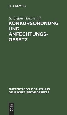 Konkursordnung und Anfechtungsgesetz By Sydow, R. 9783111160481