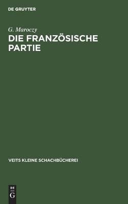 Die französische Partie By Maroczy, G. 9783111184173 (Hardback)