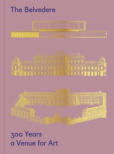The Belvedere ? 300 Years a Venue for Art By Stella Rollig (Hardback)