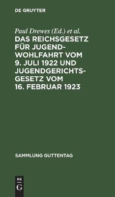 Das Reichsgesetz für Jugendwohlfahrt vom 9. Juli 1922 und Jugendgerichtsgesetz vom 16. Februar 1923