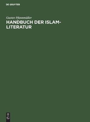 Handbuch der Islam-Literatur By Pfannmüller, Gustav 9783111317090
