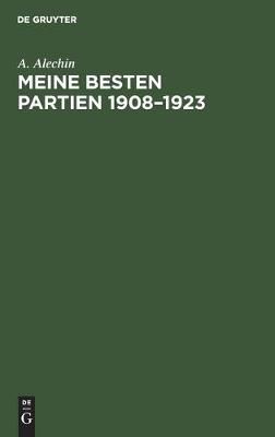 Meine Besten Partien 1908-1923 By Alechin 9783112303221 (Hardback)